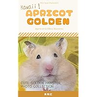 Kawaii! Apricot Golden: Hamster photographs (Happy Hamster photographs Book 3) Kawaii! Apricot Golden: Hamster photographs (Happy Hamster photographs Book 3) Kindle