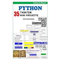 Python Tkinter 35 Mini Projects: Practical guide for begineer Python Tkinter 35 Mini Projects: Practical guide for begineer Paperback Kindle