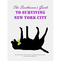 The Southerners Guide To Surviving New York City: : for gentle-persons of all civilized countries. The Southerners Guide To Surviving New York City: : for gentle-persons of all civilized countries. Kindle Audible Audiobook Paperback