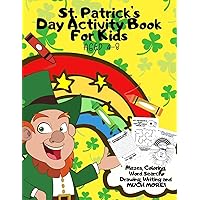 St. Patrick's Day Activity Book For Kids Aged 4-8: Fun Alternative to Card/Gift - Children's Learning Workbook of St Paddy's Day Games & Puzzles - Mazes,Coloring,Word Search,Drawing,Writing and more! St. Patrick's Day Activity Book For Kids Aged 4-8: Fun Alternative to Card/Gift - Children's Learning Workbook of St Paddy's Day Games & Puzzles - Mazes,Coloring,Word Search,Drawing,Writing and more! Paperback