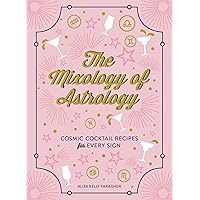 The Mixology of Astrology: Cosmic Cocktail Recipes for Every Sign