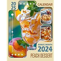 Peach Dessert Calendar 2025: 15 Months From Oct 2024 to December 2025 for Organizing & Planning Giftable Perfect Gift for Birthday, All Holiday