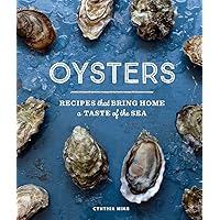 Oysters: Recipes that Bring Home a Taste of the Sea Oysters: Recipes that Bring Home a Taste of the Sea Hardcover Kindle Paperback
