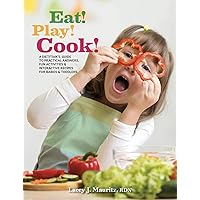 Eat! Play! Cook!: A Dietitian's Guide to Practical Answers, Fun Activities & Interactive Recipes for Babies and Toddlers Eat! Play! Cook!: A Dietitian's Guide to Practical Answers, Fun Activities & Interactive Recipes for Babies and Toddlers Kindle Paperback