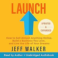 Launch: How to Sell Almost Anything Online, Build a Business You Love, and Live the Life of Your Dreams Launch: How to Sell Almost Anything Online, Build a Business You Love, and Live the Life of Your Dreams Audible Audiobook Paperback Kindle Hardcover