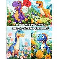 EL MUNDO DE DINOSAURIOS LIBRO DE COLOREAR PARA NIÑOS 3-5 AÑOS: CON 250 PAGINAS DE DINOSAURIOS DIVERTIDO PARA COLOREAR (Spanish Edition)