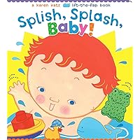 Splish, Splash, Baby! (Karen Katz Lift-the-Flap Books) Splish, Splash, Baby! (Karen Katz Lift-the-Flap Books) Board book