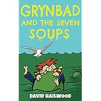 Grynbad And The Seven Soups: A Fully Illustrated Comedy Fantasy Book For Children Age 7-10 Grynbad And The Seven Soups: A Fully Illustrated Comedy Fantasy Book For Children Age 7-10 Kindle Paperback