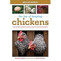 The Joy of Keeping Chickens: The Ultimate Guide to Raising Poultry for Fun or Profit (Joy of Series) The Joy of Keeping Chickens: The Ultimate Guide to Raising Poultry for Fun or Profit (Joy of Series) Paperback Kindle Mass Market Paperback