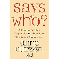 Says Who?: A Kinder, Funner Usage Guide for Everyone Who Cares About Words Says Who?: A Kinder, Funner Usage Guide for Everyone Who Cares About Words Hardcover Kindle Audible Audiobook