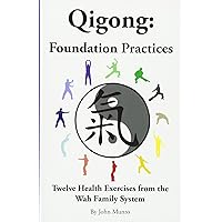 Qigong: Foundation Practices: Twelve Health Exercises From The Wah Family System Qigong: Foundation Practices: Twelve Health Exercises From The Wah Family System Paperback Kindle