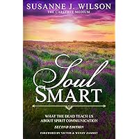 Soul Smart: What The Dead Teach Us About Spirit Communication Soul Smart: What The Dead Teach Us About Spirit Communication Paperback