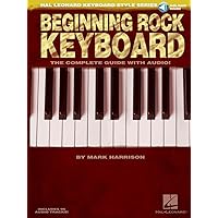 Hal Leonard Keyboard Style Series: Beginning Rock Keyboard: Lehrmaterial, CD für Keyboard: The Complete Guide with CD! Hal Leonard Keyboard Style Series: Beginning Rock Keyboard: Lehrmaterial, CD für Keyboard: The Complete Guide with CD! Paperback