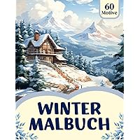 Winter Malbuch für Erwachsene: Schnee Landschaften, Berge & Skifahrer, Waldtiere, Städte, Parks, uvm. | Erholung, Entspannung und Stressabbau | ... (Malerische Ruheoasen) (German Edition)