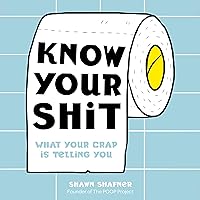 Know Your Shit: What Your Crap Is Telling You Know Your Shit: What Your Crap Is Telling You Audible Audiobook Hardcover