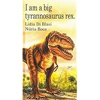 I Am a Big Tyrannosaurus Rex (I Am Series) I Am a Big Tyrannosaurus Rex (I Am Series) Hardcover
