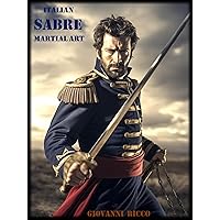 Italian Sabre Martial Art: The Tradition and the Technique (Western Martial Arts)