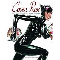 Cover Run: The DC Comics Art of Adam Hughes (Adam Hughes Cover to Cover) Cover Run: The DC Comics Art of Adam Hughes (Adam Hughes Cover to Cover) Kindle Hardcover
