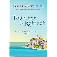 Together on Retreat: Meeting Jesus in Prayer Together on Retreat: Meeting Jesus in Prayer Kindle