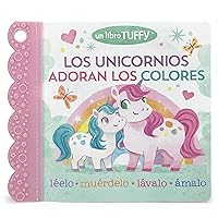 Tuffy Unicorns Love Colors / Los Unicornios Adoran Los Colores Spanish Language Book - Washable, Chewable, Unrippable Pages, Ages 0-3 (en español) (Spanish Edition) (Un Libro Tuffy)