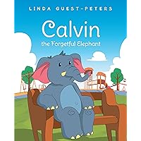 Calvin the Forgetful Elephant Calvin the Forgetful Elephant Hardcover Kindle Paperback