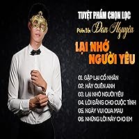 Tuyet Pham Chon Loc Phien Ban Dan Nguyen - Lai Nho Nguoi Yeu Tuyet Pham Chon Loc Phien Ban Dan Nguyen - Lai Nho Nguoi Yeu MP3 Music