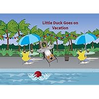 Little Duck Goes on Vacation (The Adventures of Little Duck)