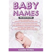 Baby Names: 3 Books in 1- Unique Baby Names with Spiritual Meaning For Boys and Girls+ A Complete Guide of Baby Names that are trending with their respective origins+ Beautiful Baby names Baby Names: 3 Books in 1- Unique Baby Names with Spiritual Meaning For Boys and Girls+ A Complete Guide of Baby Names that are trending with their respective origins+ Beautiful Baby names Paperback