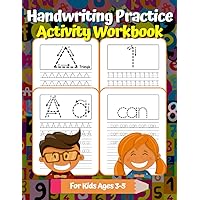 Handwriting Practice Activity Workbook For Kids Ages 3-5: Simple Shapes, 1 to 30 Numbers, Alphabet Letters and 40 First Sight Words Tracing Book For Pre-K and Kindergarten