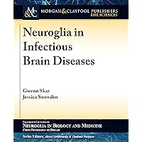 Neuroglia in Infectious Brain Diseases (Colloquium Neuroglia in Biology and Medicine: From Physiology to Disease)