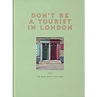 Don't be a Tourist in London: The Messy Nessy Chic Guide Don't be a Tourist in London: The Messy Nessy Chic Guide Hardcover