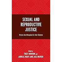 Sexual and Reproductive Justice: From the Margins to the Centre (Critical Perspectives on the Psychology of Sexuality, Gender, and Queer Studies) Sexual and Reproductive Justice: From the Margins to the Centre (Critical Perspectives on the Psychology of Sexuality, Gender, and Queer Studies) Kindle Hardcover Paperback