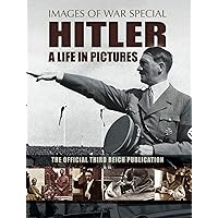 Hitler: A Life in Pictures: The Official Third Reich Publication (Images of War Special) Hitler: A Life in Pictures: The Official Third Reich Publication (Images of War Special) Kindle Paperback