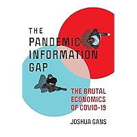The Pandemic Information Gap: The Brutal Economics of COVID-19 The Pandemic Information Gap: The Brutal Economics of COVID-19 Kindle Paperback