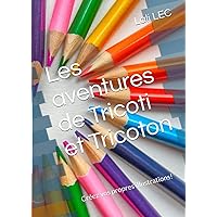 Les aventures de Tricoti et Tricoton: Créez vos propres illustrations! (French Edition)