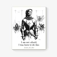 I Am Not Afraid; I Was Born To Do This from Joan Of Arc Quote Art Print (8x10)