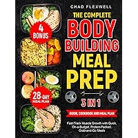 The Complete Body Building Meal Prep: 3 in 1: Fast-Track Muscle Growth with Quick, On-a-Budget, Protein-Packed, Grab-and-Go Meals The Complete Body Building Meal Prep: 3 in 1: Fast-Track Muscle Growth with Quick, On-a-Budget, Protein-Packed, Grab-and-Go Meals Paperback Kindle