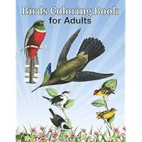 Birds Coloring Book for Adults: An Adult Coloring Book Featuring Beautiful Birds for Stress Relief and Relaxation Birds Coloring Book for Adults: An Adult Coloring Book Featuring Beautiful Birds for Stress Relief and Relaxation Paperback