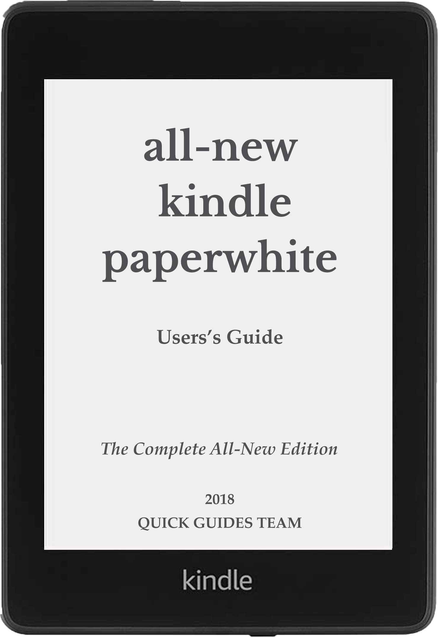 ALL-NEW KINDLE PAPERWHITE USER'S GUIDE: THE COMPLETE ALL-NEW EDITION: The Ultimate Manual To Set Up, Manage Your E-Reader, Advanced Tips And Tricks