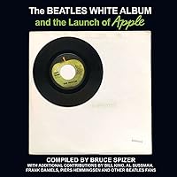 The Beatles White Album and the Launch of Apple The Beatles White Album and the Launch of Apple Hardcover Paperback