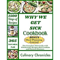 WHY WE GET SICK COOKBOOK : The Complete Diet Guide with Wholesome Recipes that Combats and Prevent Diseases WHY WE GET SICK COOKBOOK : The Complete Diet Guide with Wholesome Recipes that Combats and Prevent Diseases Kindle Paperback