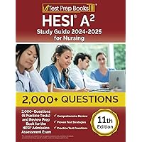 HESI A2 Study Guide 2024-2025 for Nursing: 2,000+ Questions (6 Practice Tests) and Review Prep Book for the HESI Admission Assessment Exam: [11th Edition] HESI A2 Study Guide 2024-2025 for Nursing: 2,000+ Questions (6 Practice Tests) and Review Prep Book for the HESI Admission Assessment Exam: [11th Edition] Paperback