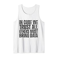 In code we trust all others must bring data Funny Quote Tank Top