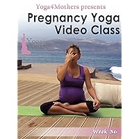 Pregnancy Yoga: Week 36 of Pregnancy