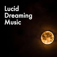 Lucid Dreaming Music - Lullabies for Babies and Newborns Lucid Dreaming Music - Lullabies for Babies and Newborns MP3 Music