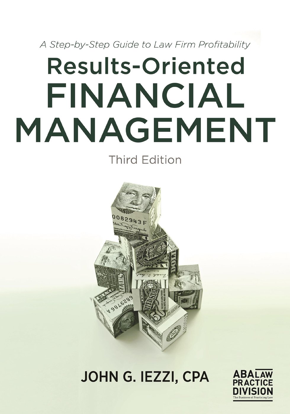 Results-Oriented Financial Management: A Step-by-Step Guide to Law Firm Profitability