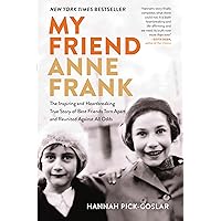 My Friend Anne Frank: The Inspiring and Heartbreaking True Story of Best Friends Torn Apart and Reunited Against All Odds My Friend Anne Frank: The Inspiring and Heartbreaking True Story of Best Friends Torn Apart and Reunited Against All Odds Hardcover Audible Audiobook Kindle Paperback Audio CD