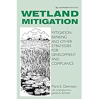 Wetland Mitigation: Mitigation Banking and Other Strategies for Development and Compliance Wetland Mitigation: Mitigation Banking and Other Strategies for Development and Compliance Kindle Hardcover Paperback