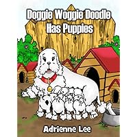 Doggie Woggie Doodle Has Puppies Book Two Doggie Woggie Doodle Has Puppies Book Two Kindle
