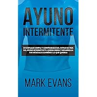 Ayuno Intermitente: Un enfoque simple y comprobado del estilo de vida del ayuno intermitente - quema grasa y desarrolla tus músculos comiendo lo que quieras ... (Dieta Cetogénica nº 1) (Spanish Edition) Ayuno Intermitente: Un enfoque simple y comprobado del estilo de vida del ayuno intermitente - quema grasa y desarrolla tus músculos comiendo lo que quieras ... (Dieta Cetogénica nº 1) (Spanish Edition) Kindle Audible Audiobook Paperback